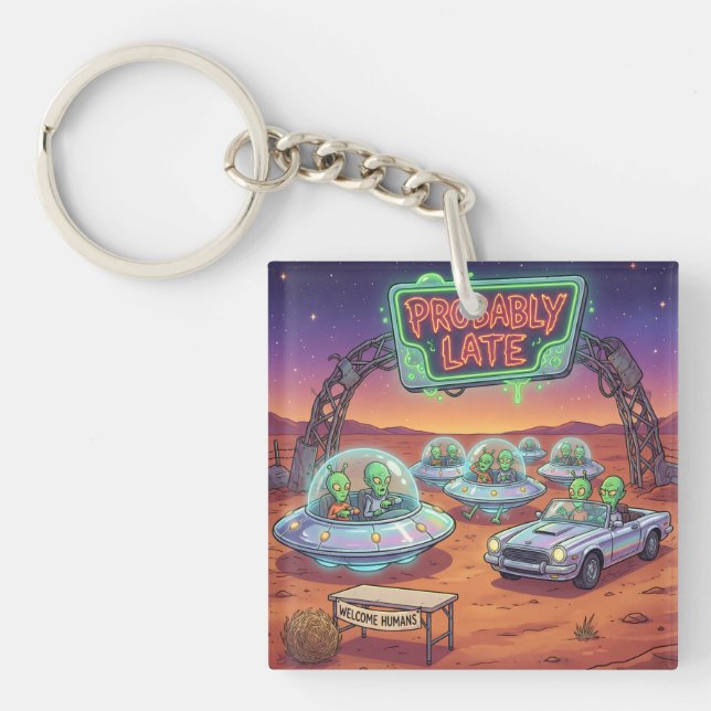 Probably Late – Funny Alien UFO Waiting Sci-Fi Car Key Ring (Front)
