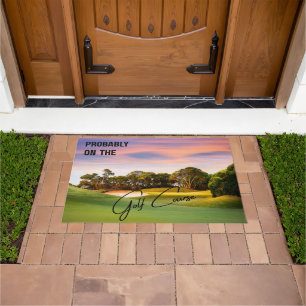 Probably on the Golf Course Golf Lovers Doormat