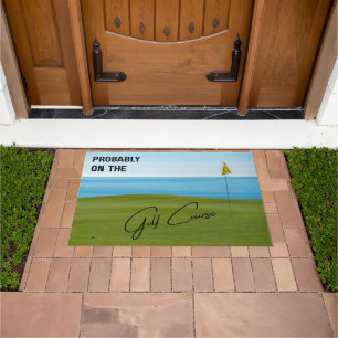 Probably on the Golf Course Golf Lovers Doormat