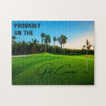 Probably on the Golf Course Golf Lovers
