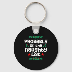 Probably On The Naughty List Funny Christmas Desig Key Ring