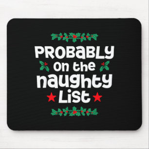 Probably On The Naughty List Funny Christmas Desig Mouse Pad
