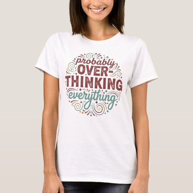 Probably Overthinking Everything T-Shirt (Front)