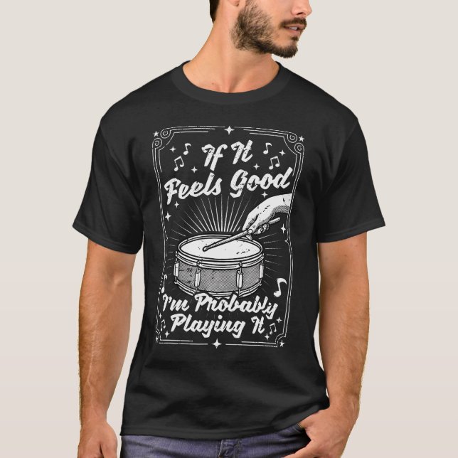Probably Playing It Drums Player Drummers T-Shirt (Front)