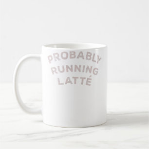 Probably Running Latte Distressed Coffee Mug