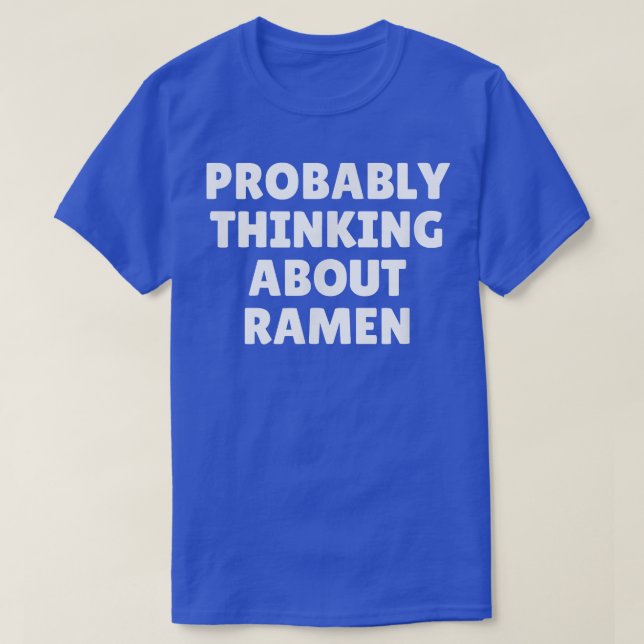 Probably Thinking About Ramen 1103 T-Shirt (Design Front)