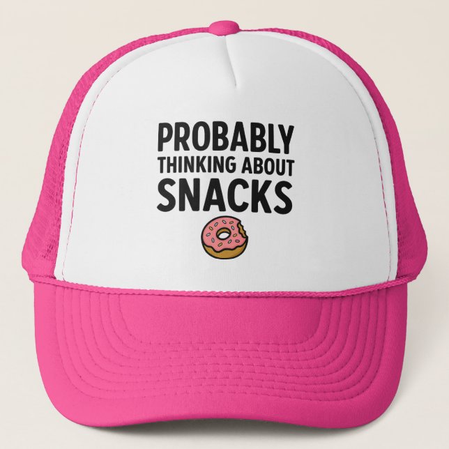 Probably Thinking About Snacks Trucker Hat (Front)