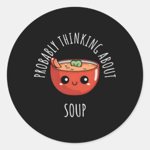 Probably Thinking About Soup Classic Round Sticker