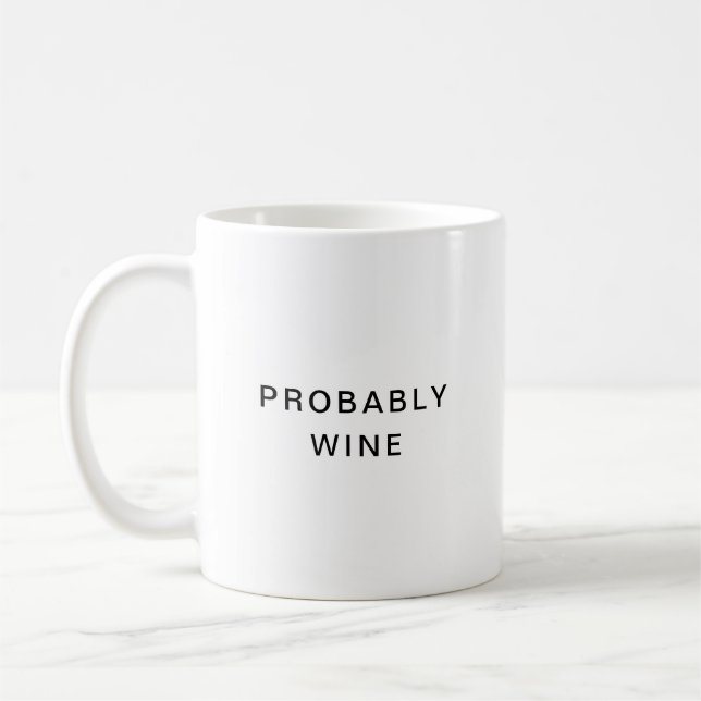 Probably Wine Funny Trendy Typography Minimalist Coffee Mug (Left)