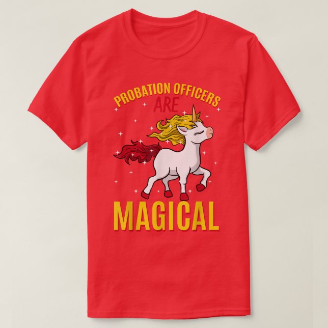 Probation Officers Are Magical Unicorn Job Police  T-Shirt (Design Front)