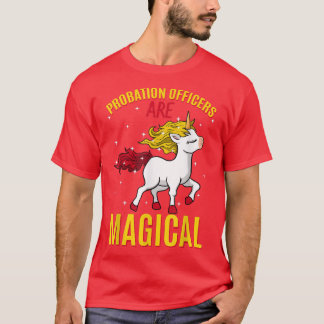 Probation Officers Are Magical Unicorn Job Police  T-Shirt