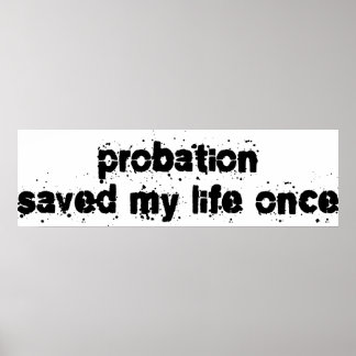 Probation Saved My Life Once Poster