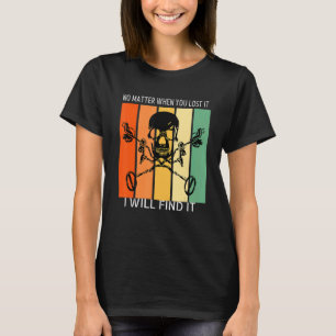 Probe Metal Detector Sondler Treasure Hunter T-Shirt