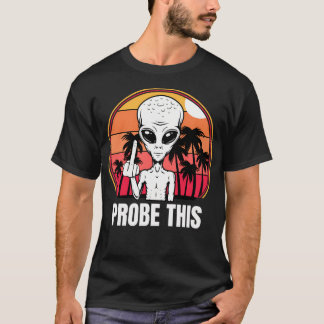 Probe This - Alien T-Shirt