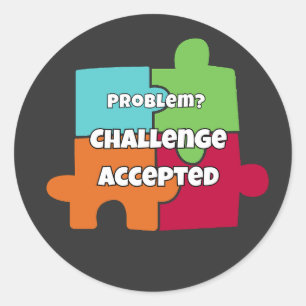 Problem Challenge Accepted Motivational Design Classic Round Sticker