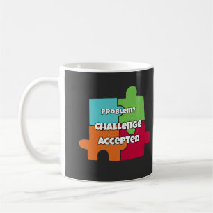 Problem Challenge Accepted Motivational Design Coffee Mug