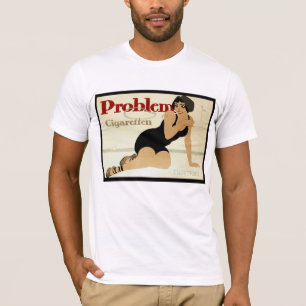 Problem Cigarette Ad T-Shirt