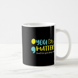 Problem Don't Let Your Story End Semicolon Mental Coffee Mug