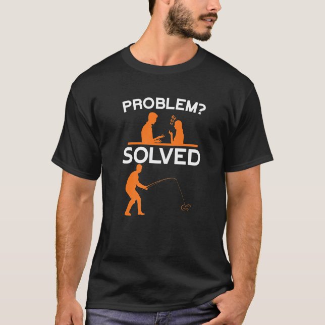 Problem Solved Fishing Hobby Fisher Carp Pike Fish T-Shirt (Front)