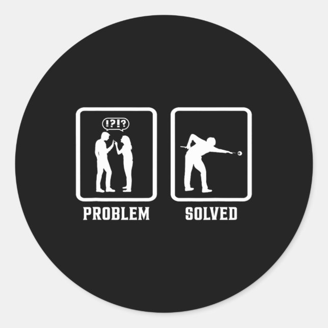 Problem Solved Pool Billiards Player Snooker Cue 8 Classic Round Sticker (Front)