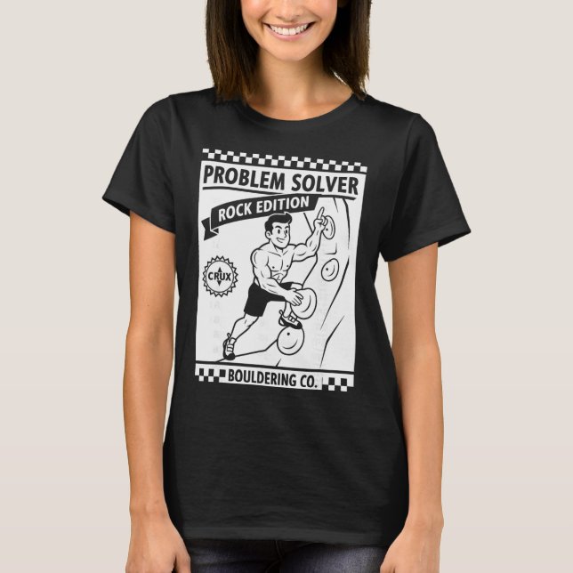 Problem Solver Rock Edition Climbing Wall Fun  T-Shirt (Front)