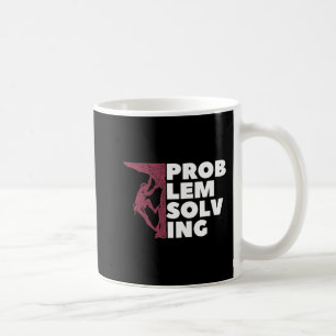 Problem Solving Climber Gift  Rock Climbing Boulde Coffee Mug
