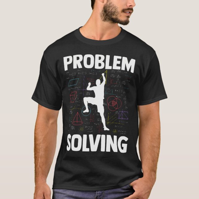 Problem Solving Climber Pun Rock Climbing T-Shirt (Front)