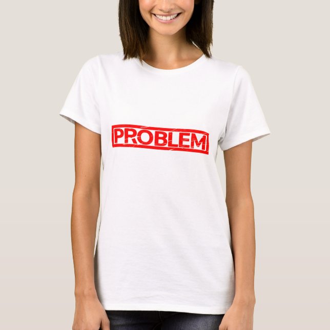 Problem Stamp T-Shirt (Front)