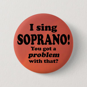 Problem With That Sing Soprano 6 Cm Round Badge