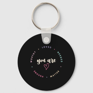 Problem Worthy Loved Needed Enough Mental Health Key Ring