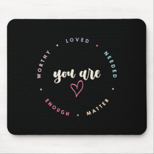 Problem Worthy Loved Needed Enough Mental Health  Mouse Pad