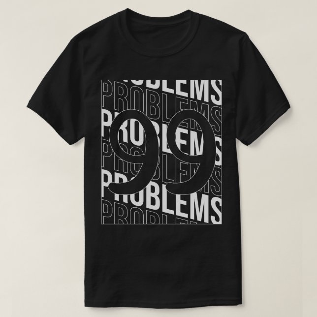 Problems 99 Front back T-Shirt (Design Front)