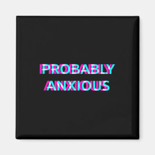 Probly Anxious Mental Health Anxiety Magnet