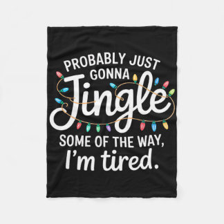 Probly Just Going To Jingle Some Of The Way For Wo Fleece Blanket