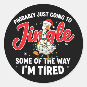 Probly Just Going To Jingle Some Of The Way Funny Classic Round Sticker