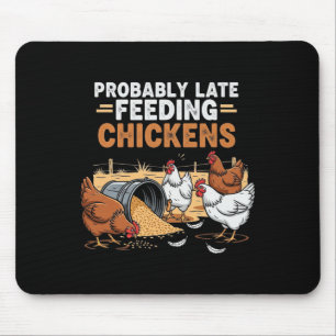 Probly Late Feeding Chickens Homestead Chicken Kee Mouse Pad