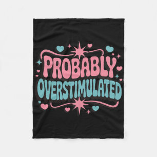 Probly Overstimulated _2 Fleece Blanket