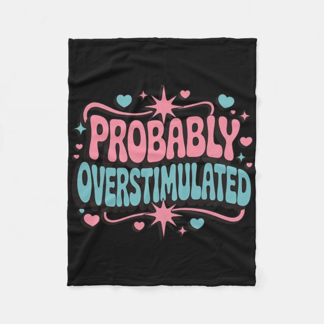 Probly Overstimulated _2  Fleece Blanket (Front)