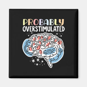 Probly Overstimulated Overstimulated Magnet