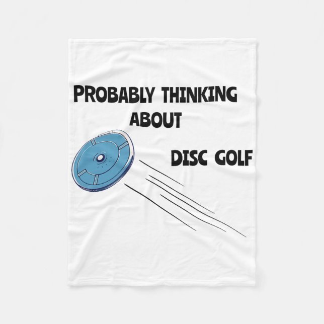 Probly Thinking About Disc Golf Funny Player Frolf Fleece Blanket (Front)