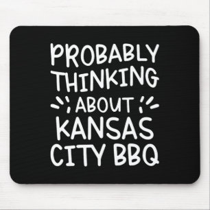 Probybly Thinking About Kansas City Bbq Mouse Pad