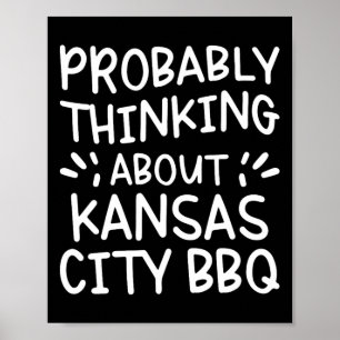 Probybly Thinking About Kansas City Bbq Poster