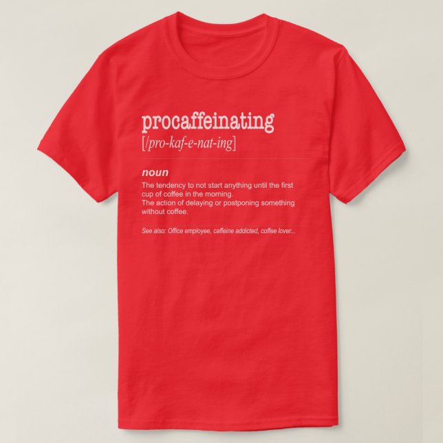 Procaffeinating Funny Coffee lover gift caffeine T-Shirt (Design Front)