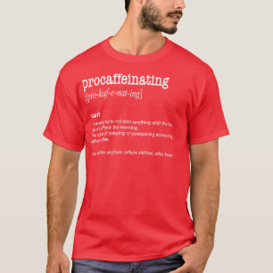 Procaffeinating Funny Coffee lover gift caffeine T-Shirt