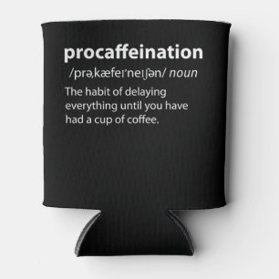 Procaffeination Funny Dictionary Definition Can Cooler