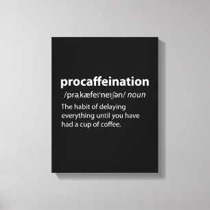 Procaffeination Funny Dictionary Definition Canvas Print