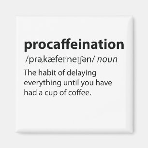 Procaffeination Funny Dictionary Definition Magnet