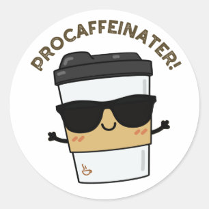 Procaffeinator Funny Caffeine Coffee Pun  Classic Round Sticker