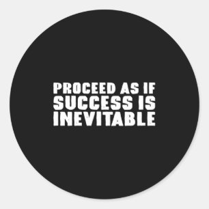 Proceed As If Success Is Inevitable Stoic Inspirat Classic Round Sticker