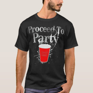 proceed to party  T-Shirt